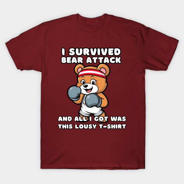 I SURVIVED BEAR ATTACK AND ALL I GOT WAS THIS LOUSY T-SHIRT T-Shirt by Estrella Design